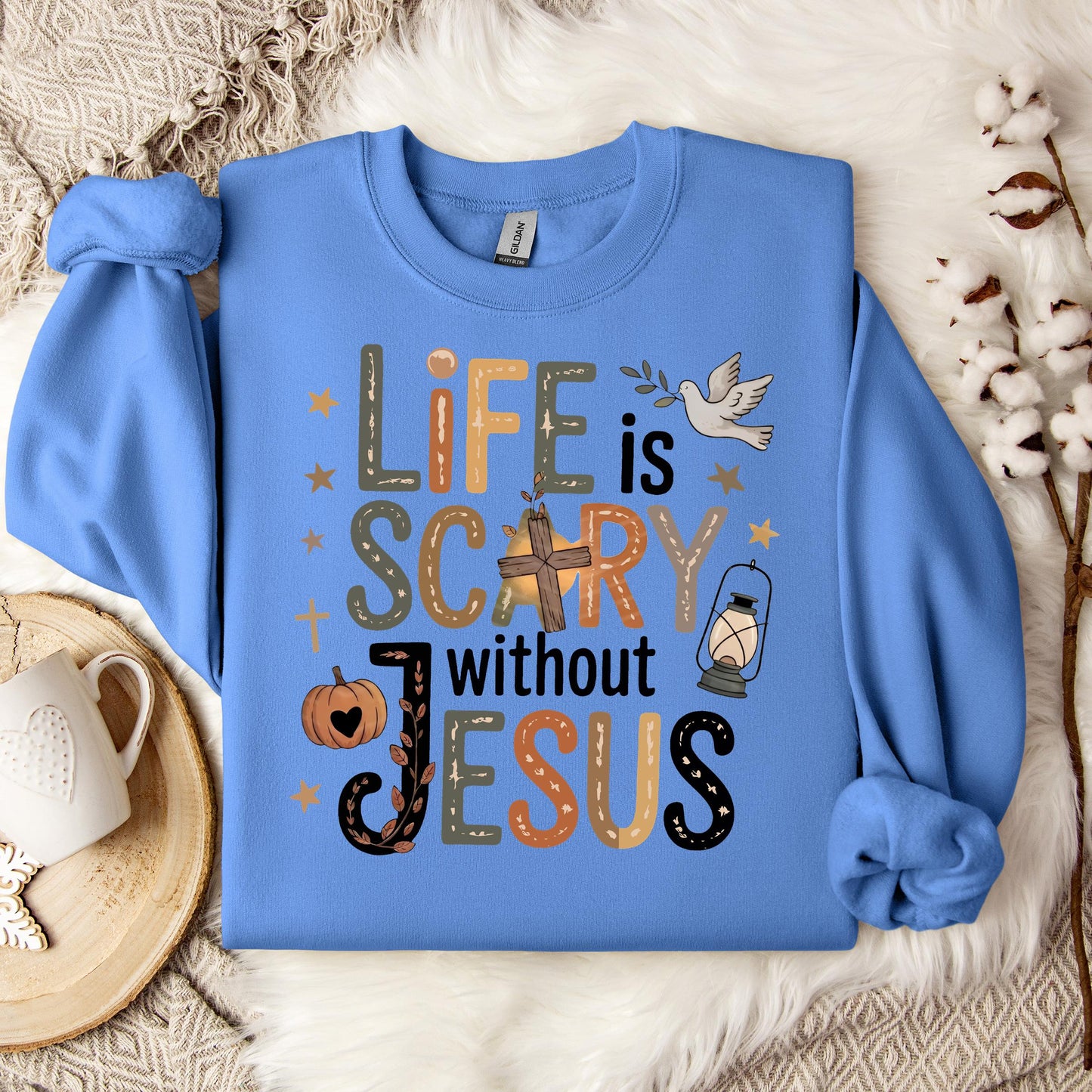Life Is Scary Without Jesus 02 Sweatshirt
