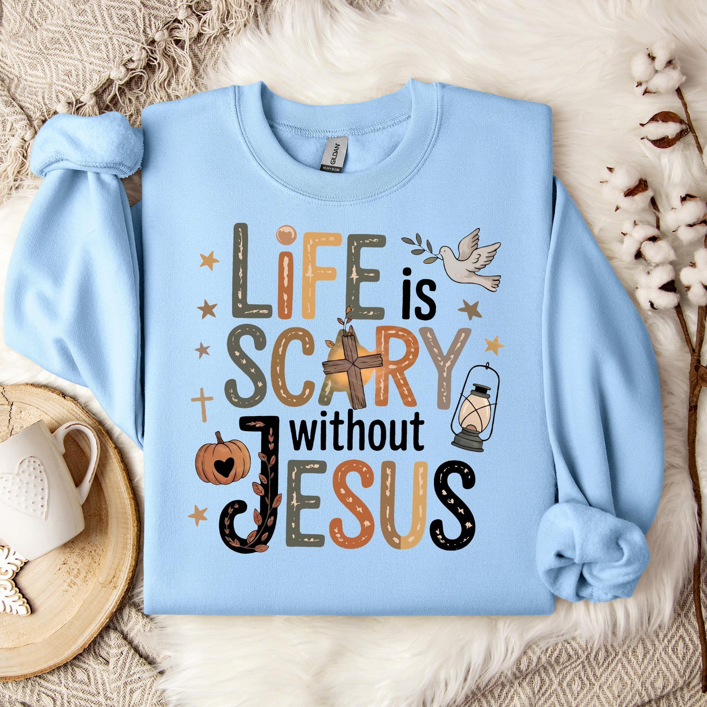 Life Is Scary Without Jesus 02 Sweatshirt