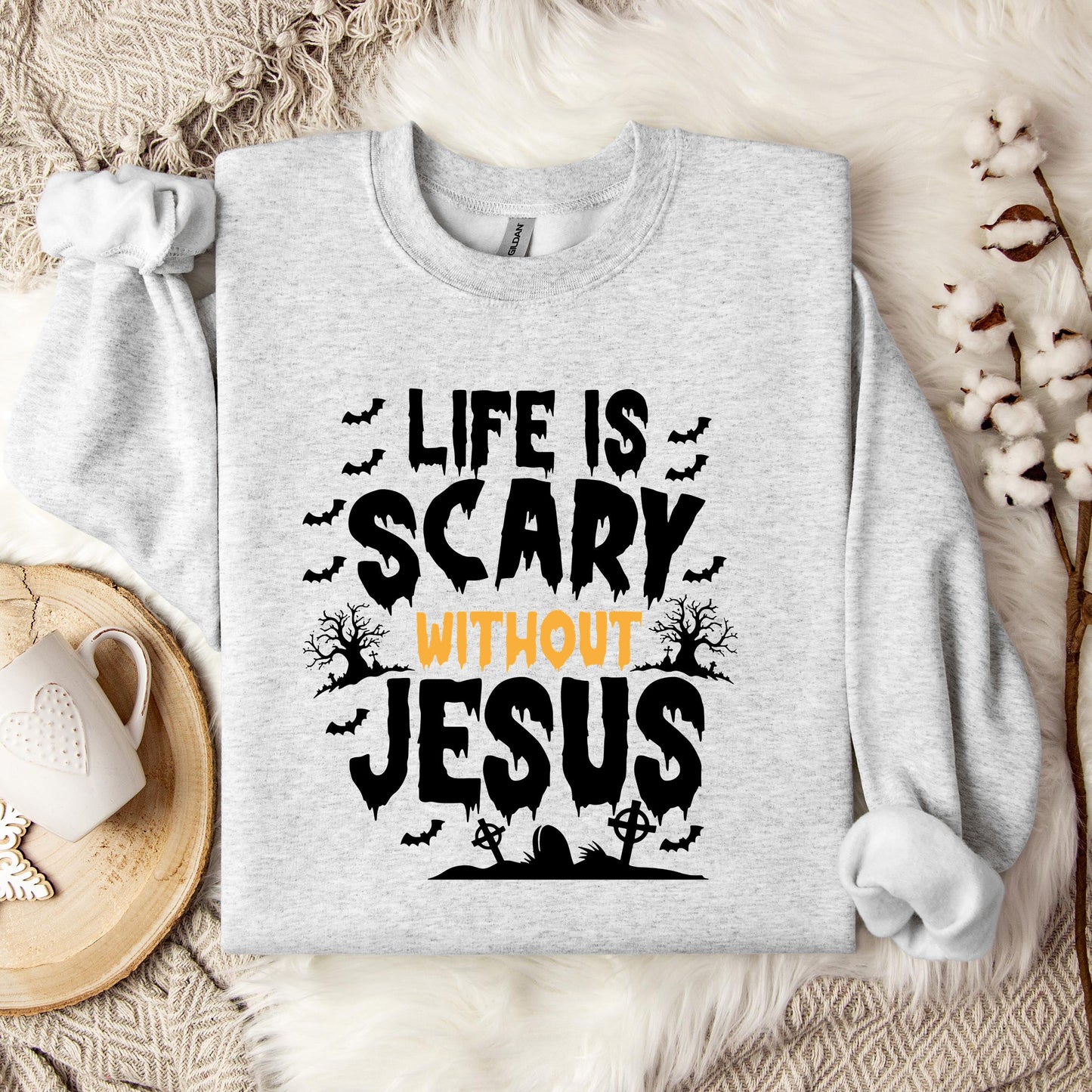 Life Is Scary Without Jesus 04 Sweatshirt