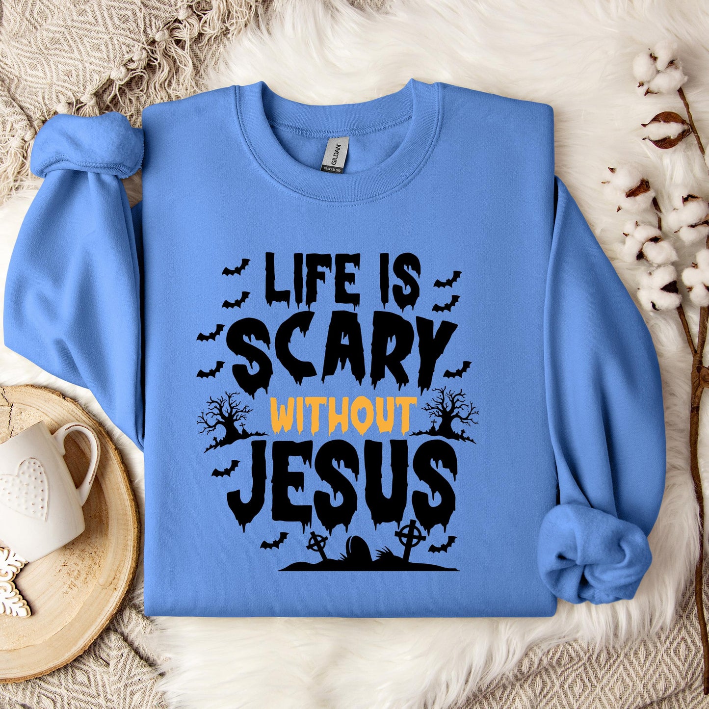 Life Is Scary Without Jesus 04 Sweatshirt