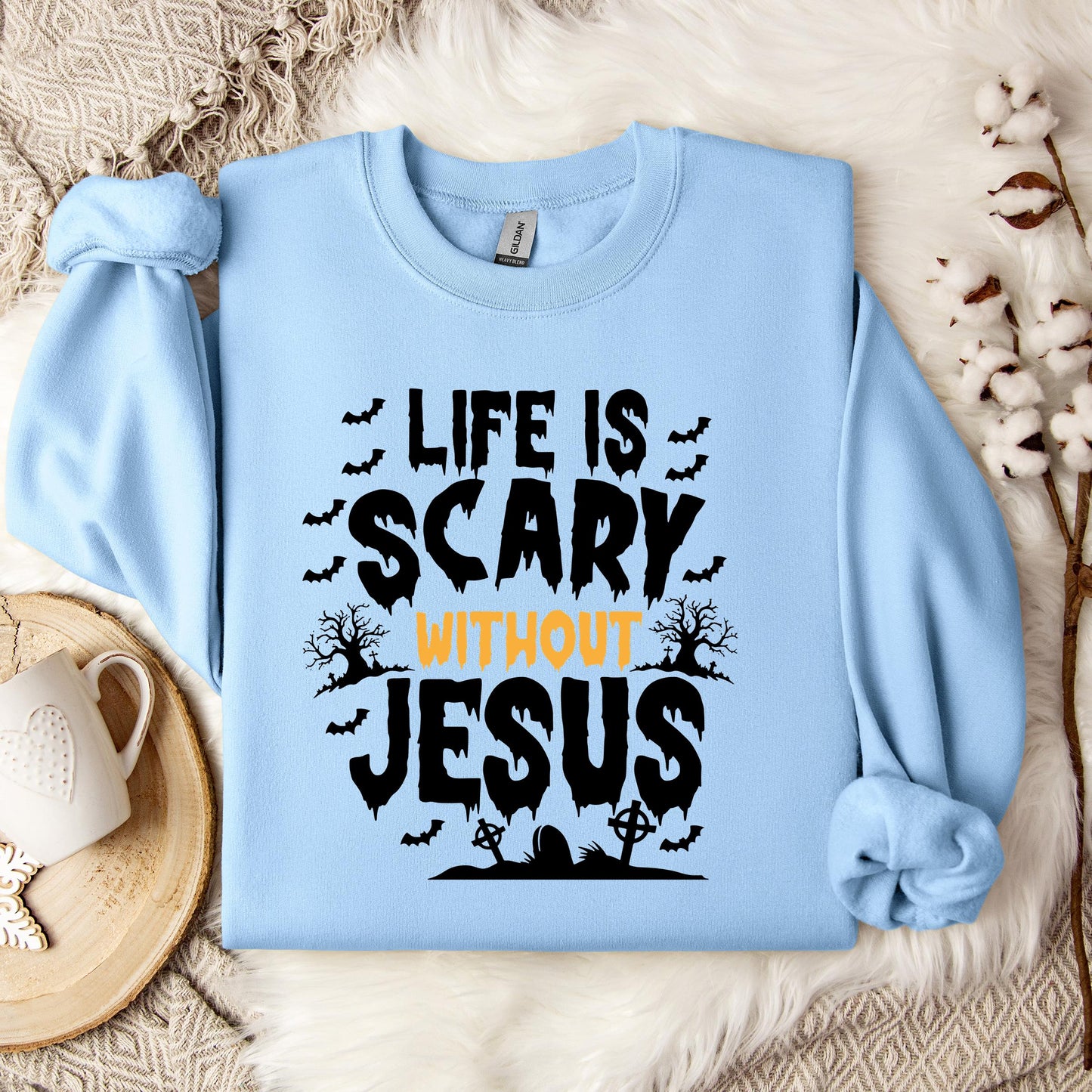 Life Is Scary Without Jesus 04 Sweatshirt