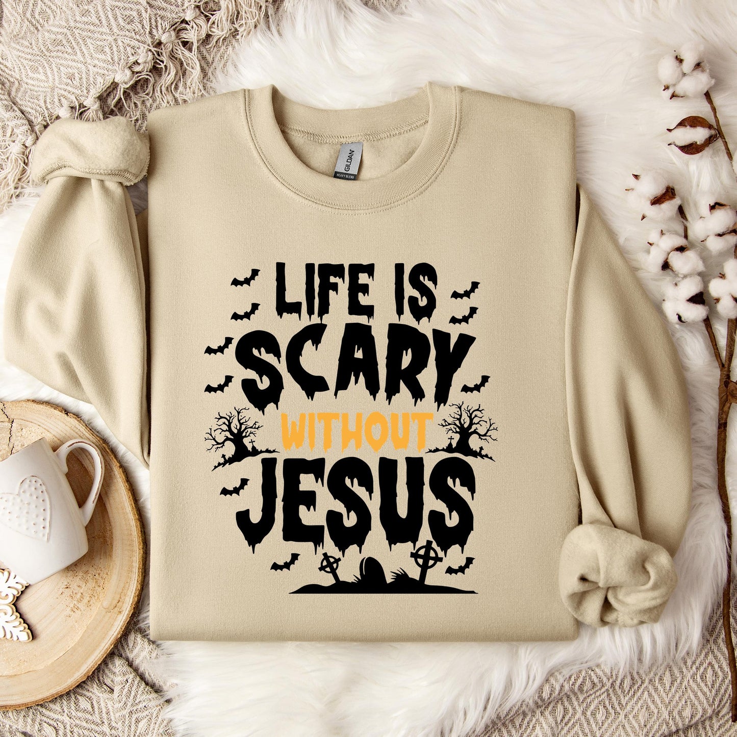 Life Is Scary Without Jesus 04 Sweatshirt