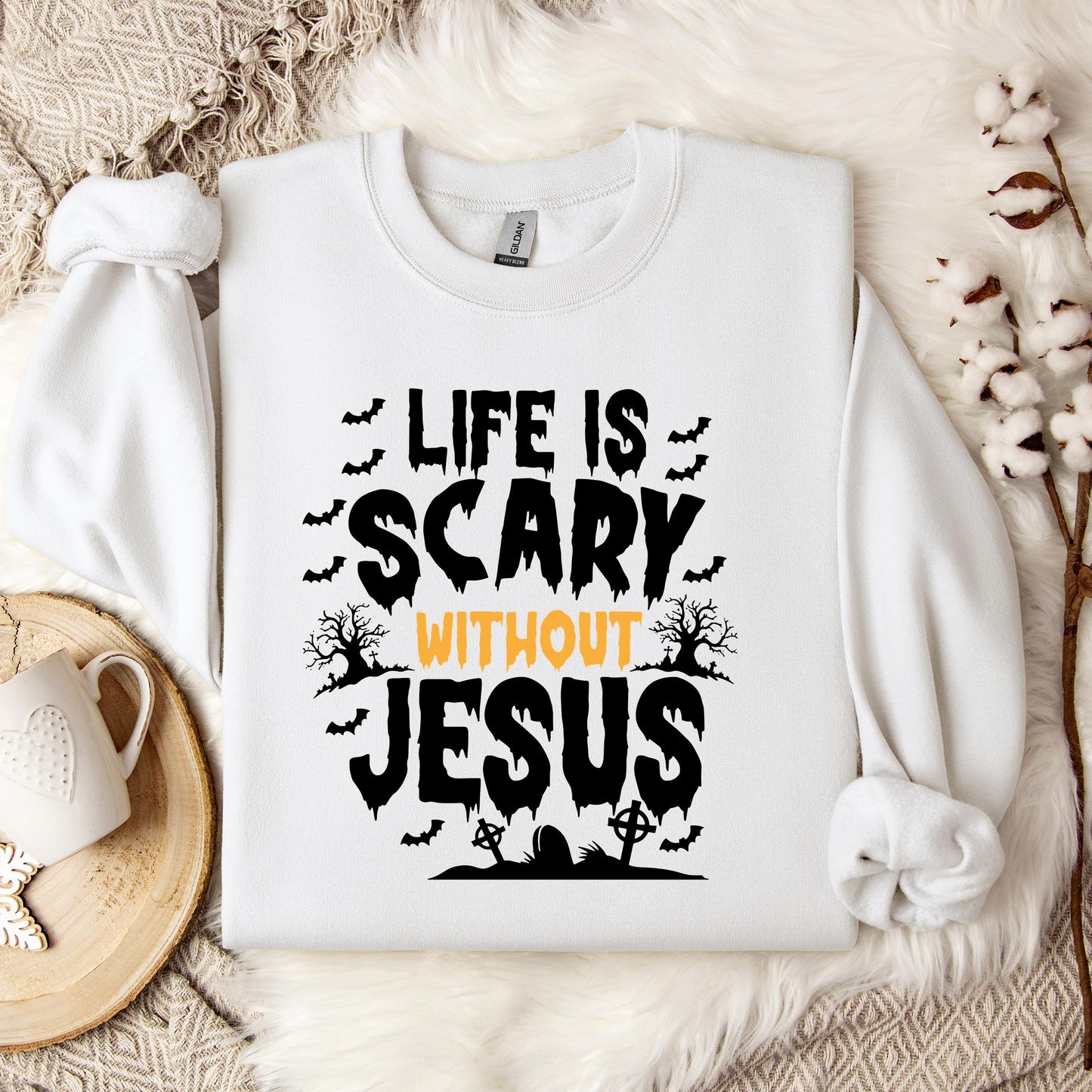 Life Is Scary Without Jesus 04 Sweatshirt