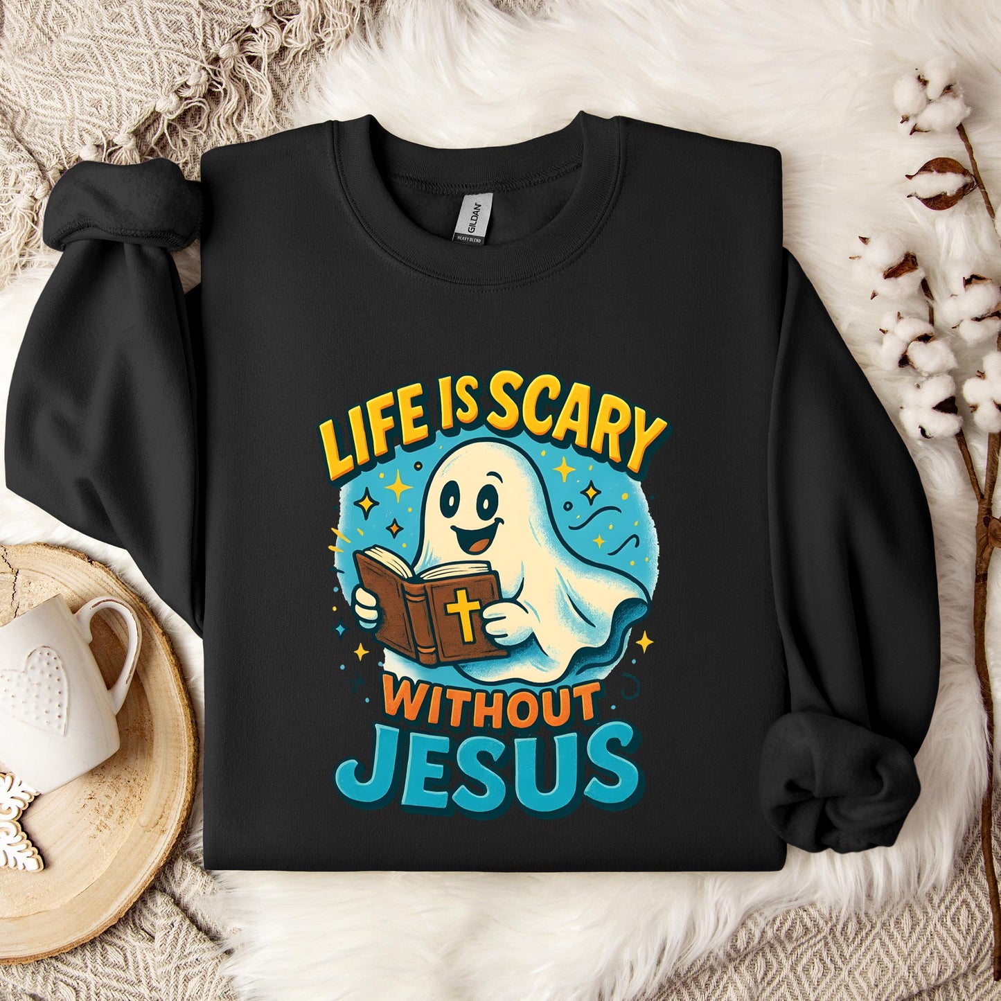 Life Is Scary Without Jesus 05 Sweatshirt