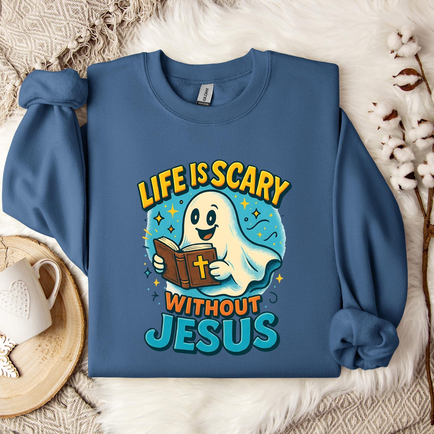 Life Is Scary Without Jesus 05 Sweatshirt