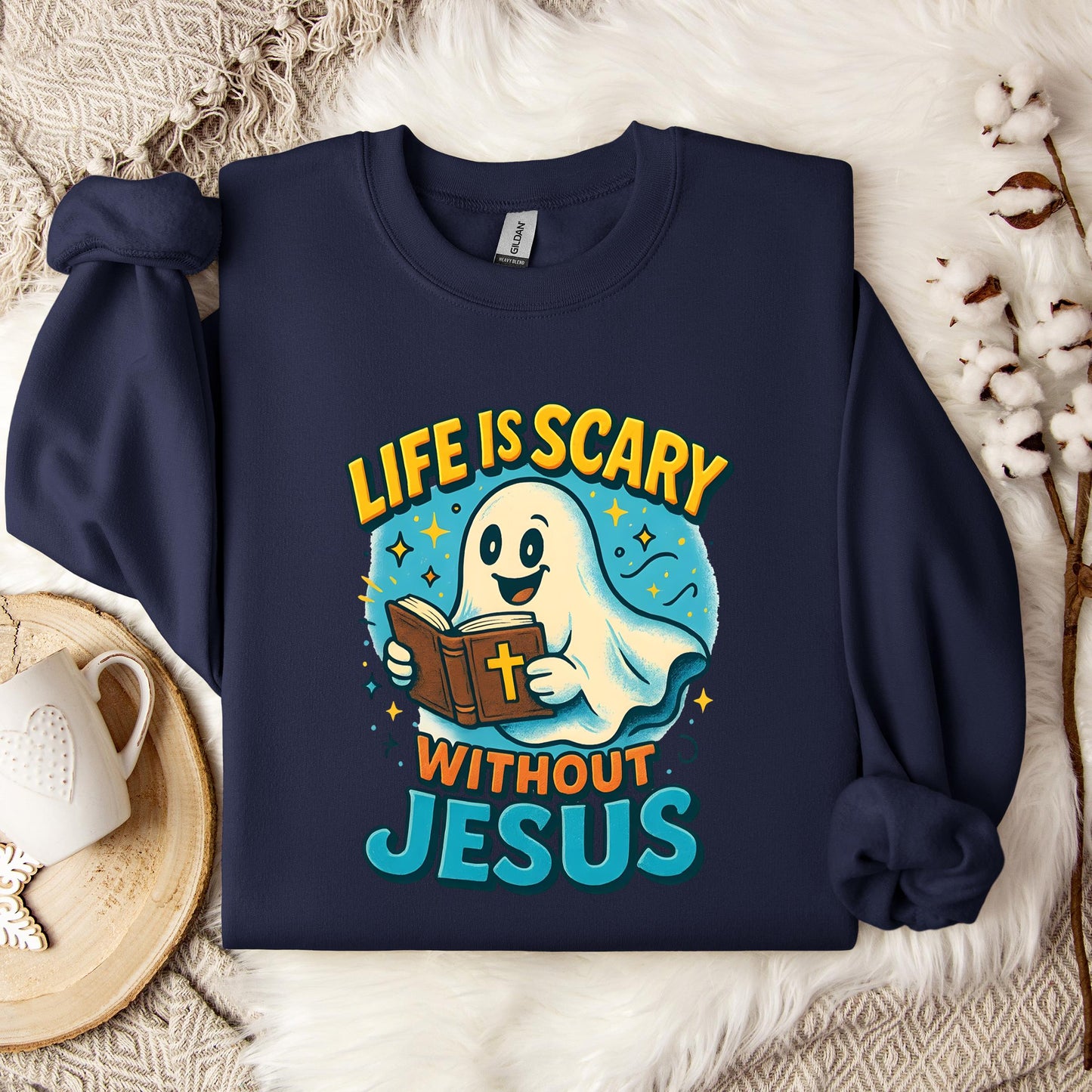 Life Is Scary Without Jesus 05 Sweatshirt