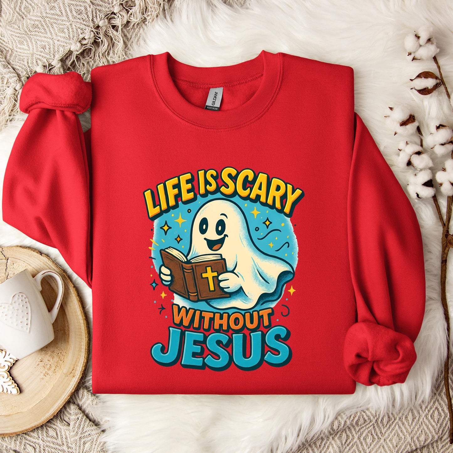 Life Is Scary Without Jesus 05 Sweatshirt