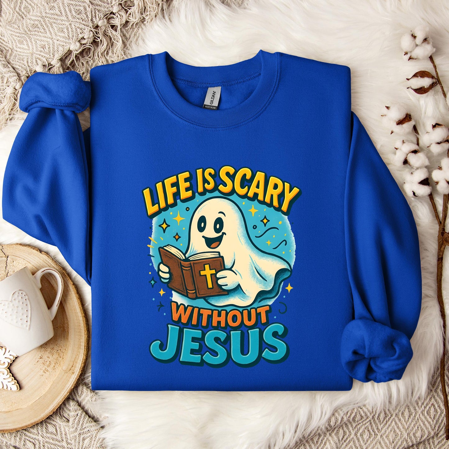 Life Is Scary Without Jesus 05 Sweatshirt