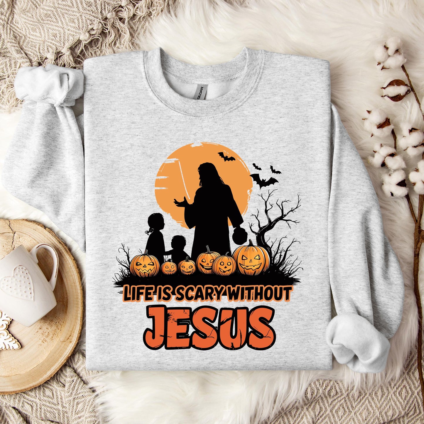 Life Is Scary Without Jesus 06 Sweatshirt