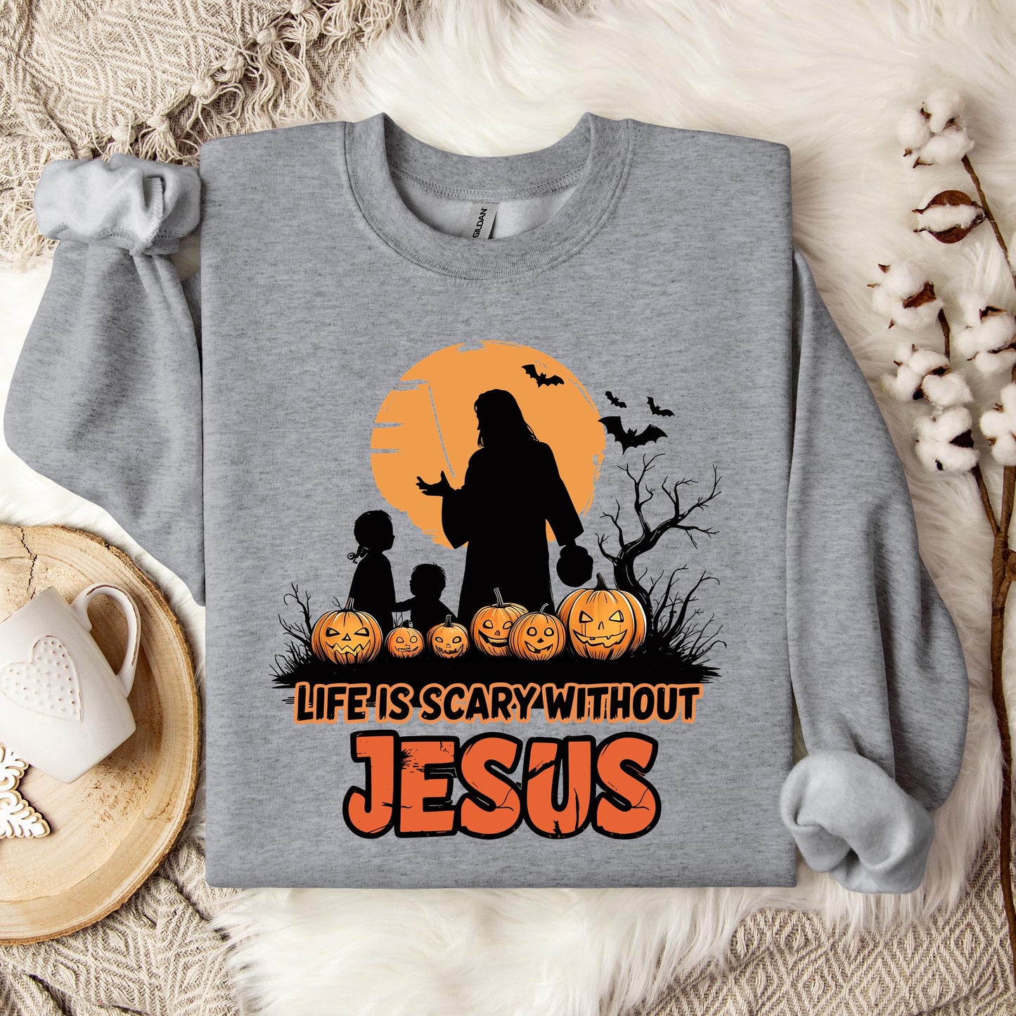 Life Is Scary Without Jesus 06 Sweatshirt