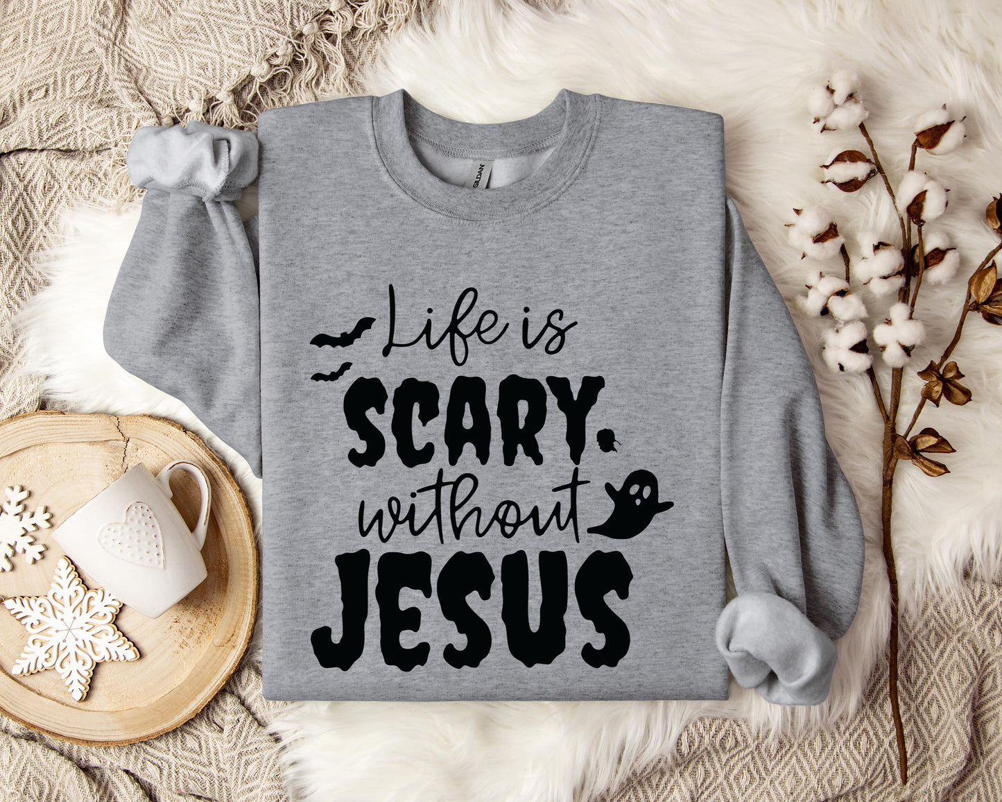 Life Is Scary Without Jesus Sweatshirt
