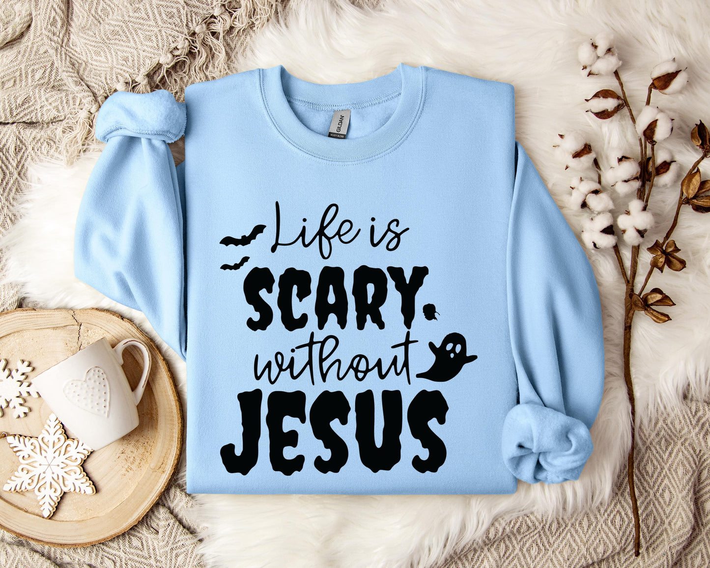 Life Is Scary Without Jesus Sweatshirt