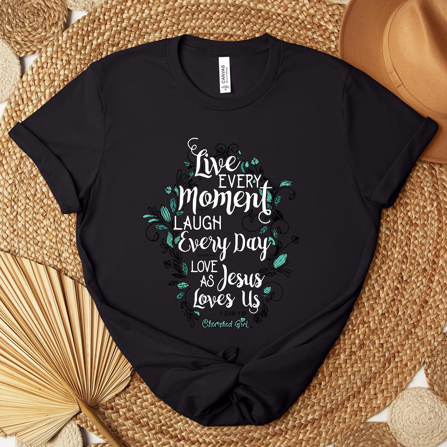 Live Every Moment Laugh Every Day Love As Jesus Loves Us John 10.10 Romans 15.13 1 John 4.19 Premium