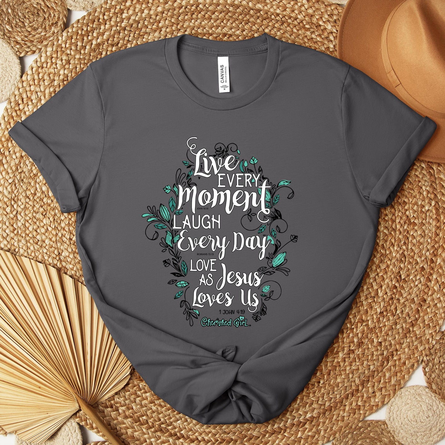 Live Every Moment Laugh Every Day Love As Jesus Loves Us John 10.10 Romans 15.13 1 John 4.19 Premium