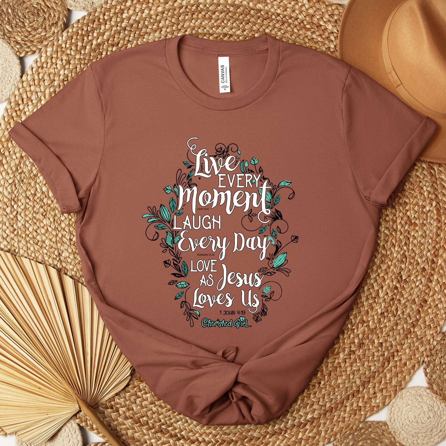 Live Every Moment Laugh Every Day Love As Jesus Loves Us John 10.10 Romans 15.13 1 John 4.19 Premium