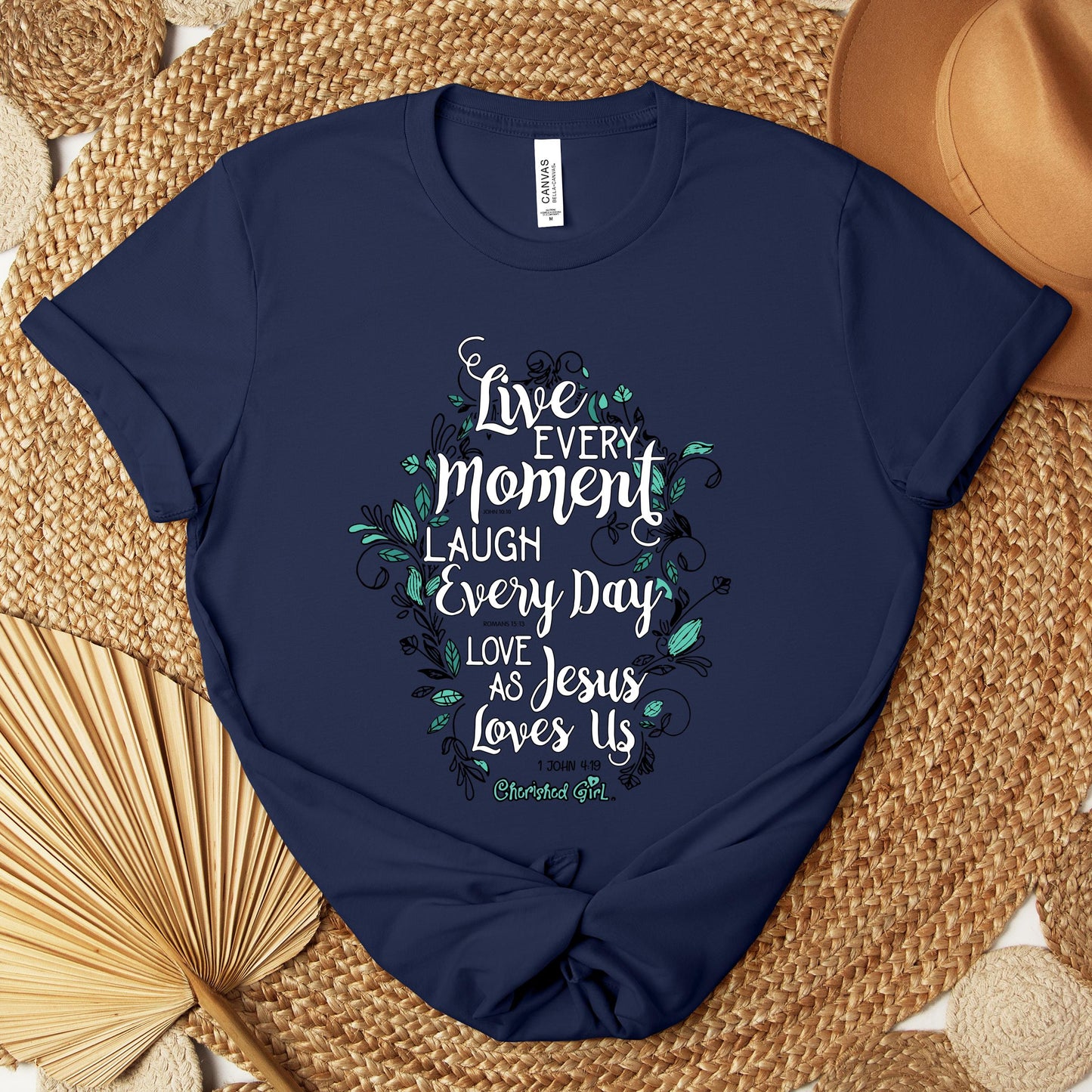 Live Every Moment Laugh Every Day Love As Jesus Loves Us John 10.10 Romans 15.13 1 John 4.19 Premium