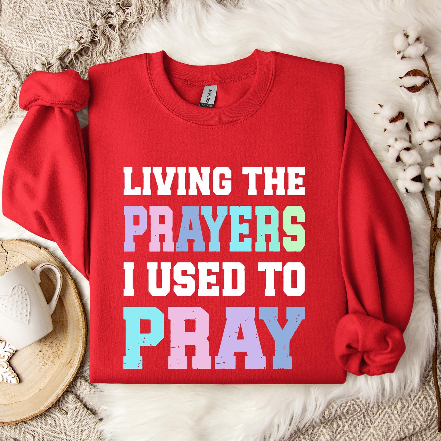Living The Prayers I Used To Pray Sweatshirt