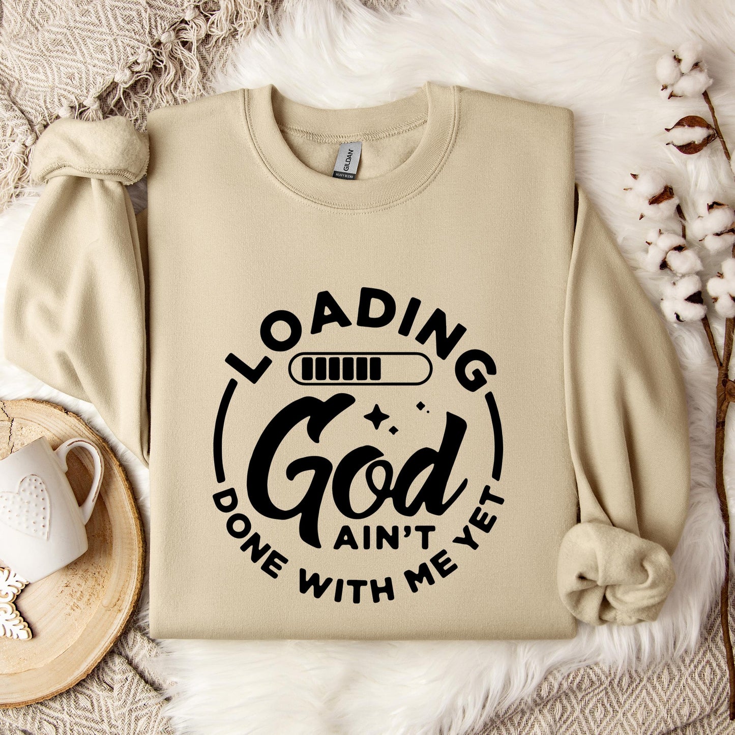Loading God Ain't Done With Me Yet Sweatshirt