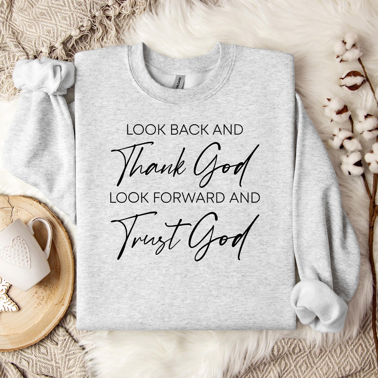 Look Back And Thank God Look Forward And Trust God 01 Sweatshirt