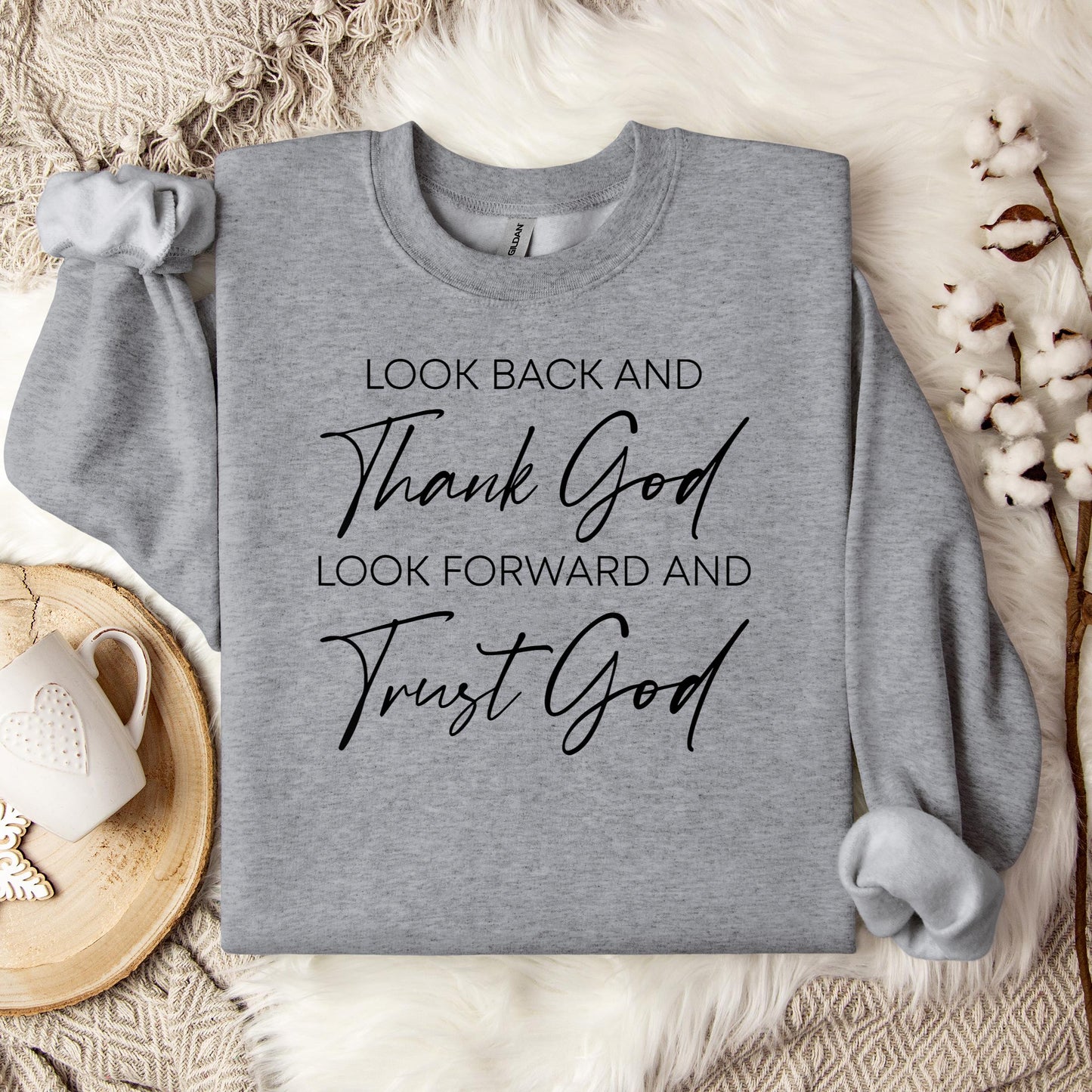 Look Back And Thank God Look Forward And Trust God 01 Sweatshirt