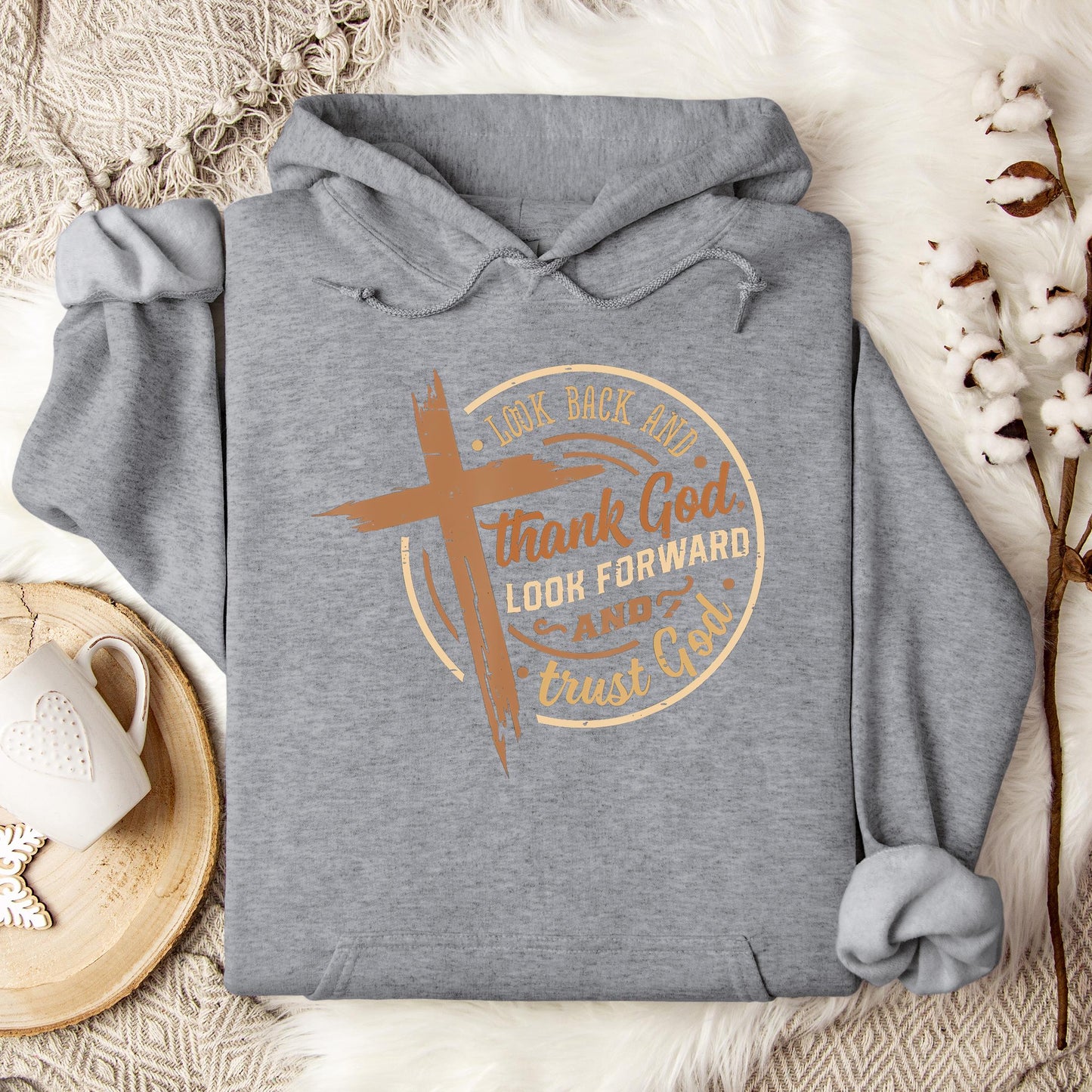 Look Back And Thank God Look Forward And Trust God 04 Hoodie