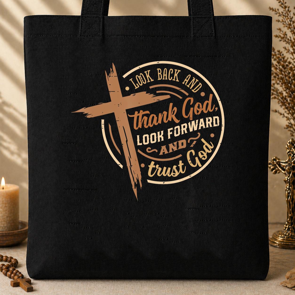 Look Back And Thank God Look Forward And Trust God 04 Tote Bag