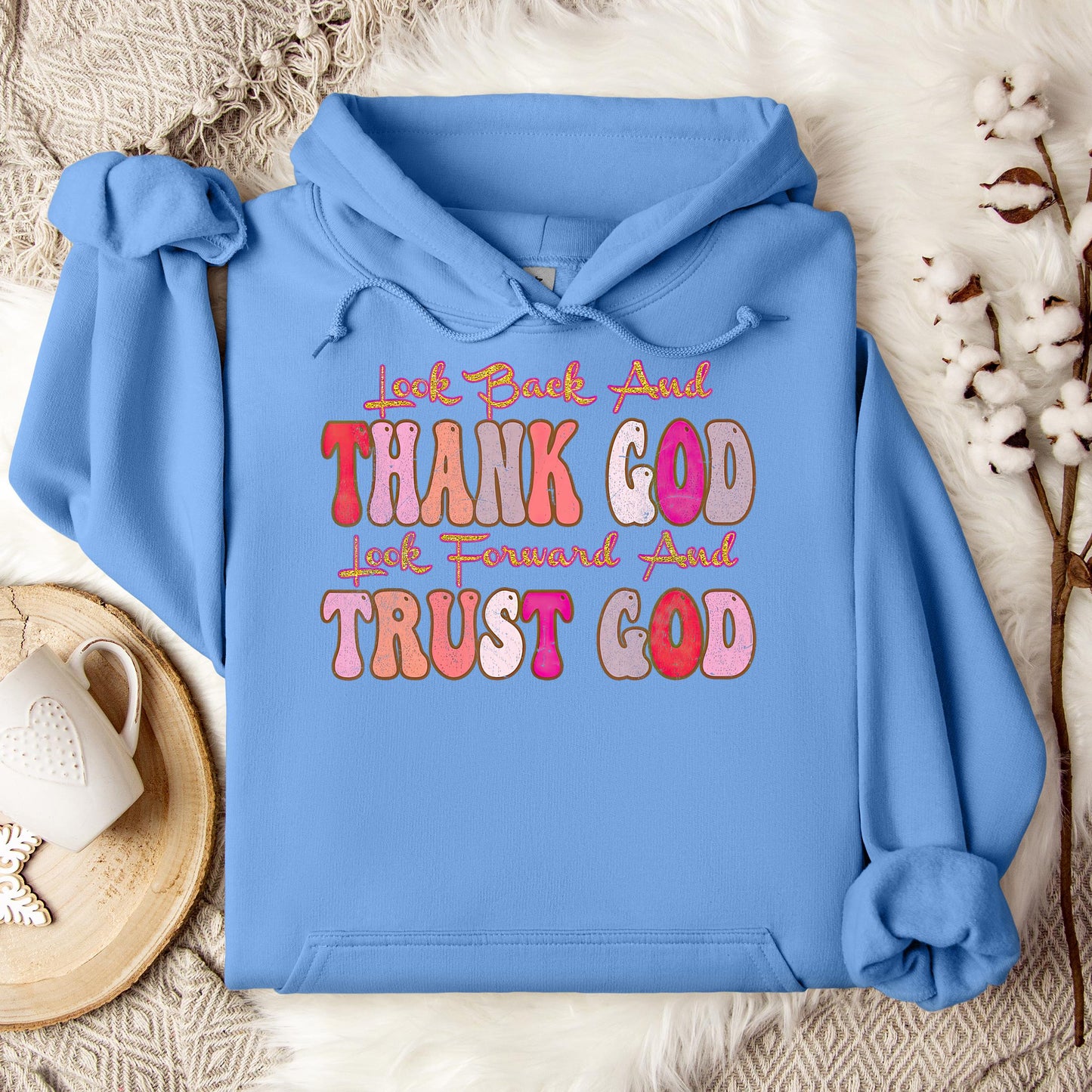 Look Back And Thank God Look Forward And Trust God 05 Hoodie