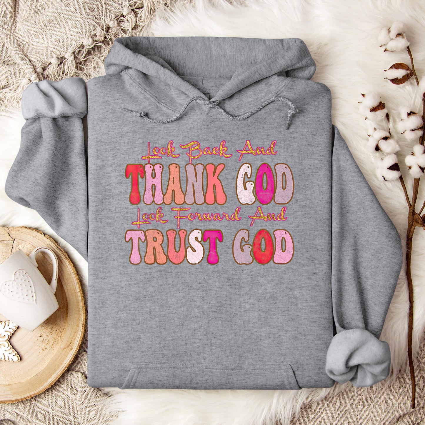 Look Back And Thank God Look Forward And Trust God 05 Hoodie
