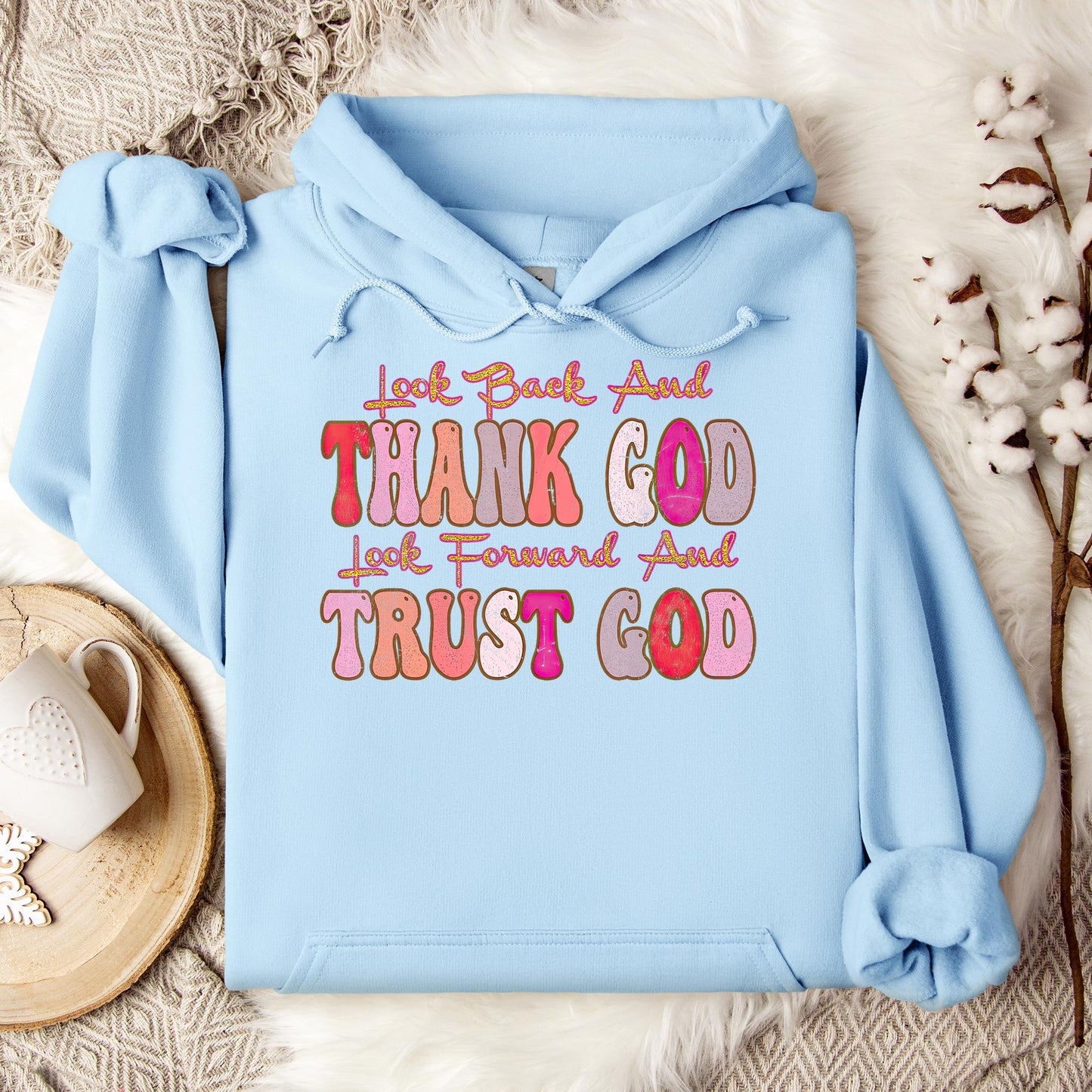 Look Back And Thank God Look Forward And Trust God 05 Hoodie