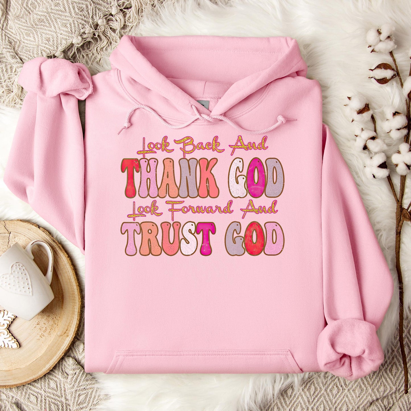Look Back And Thank God Look Forward And Trust God 05 Hoodie