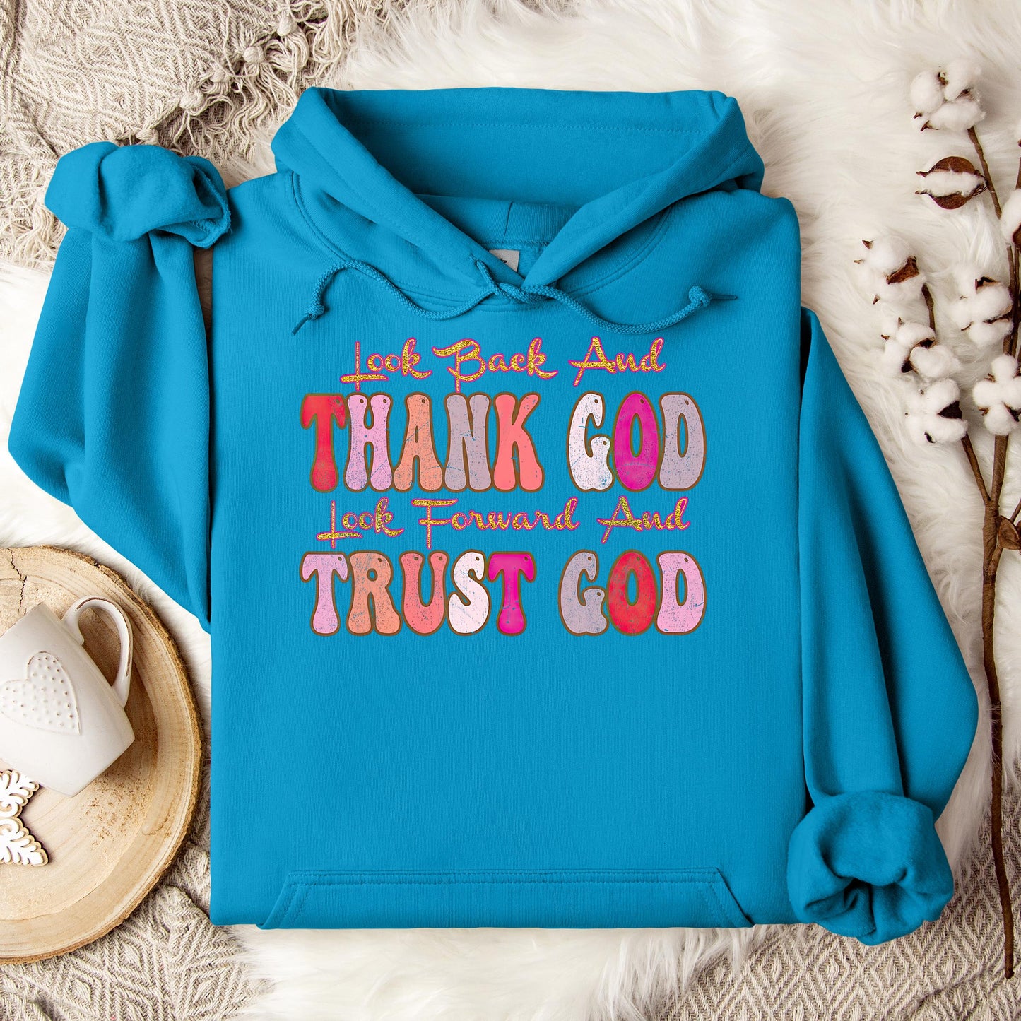 Look Back And Thank God Look Forward And Trust God 05 Hoodie