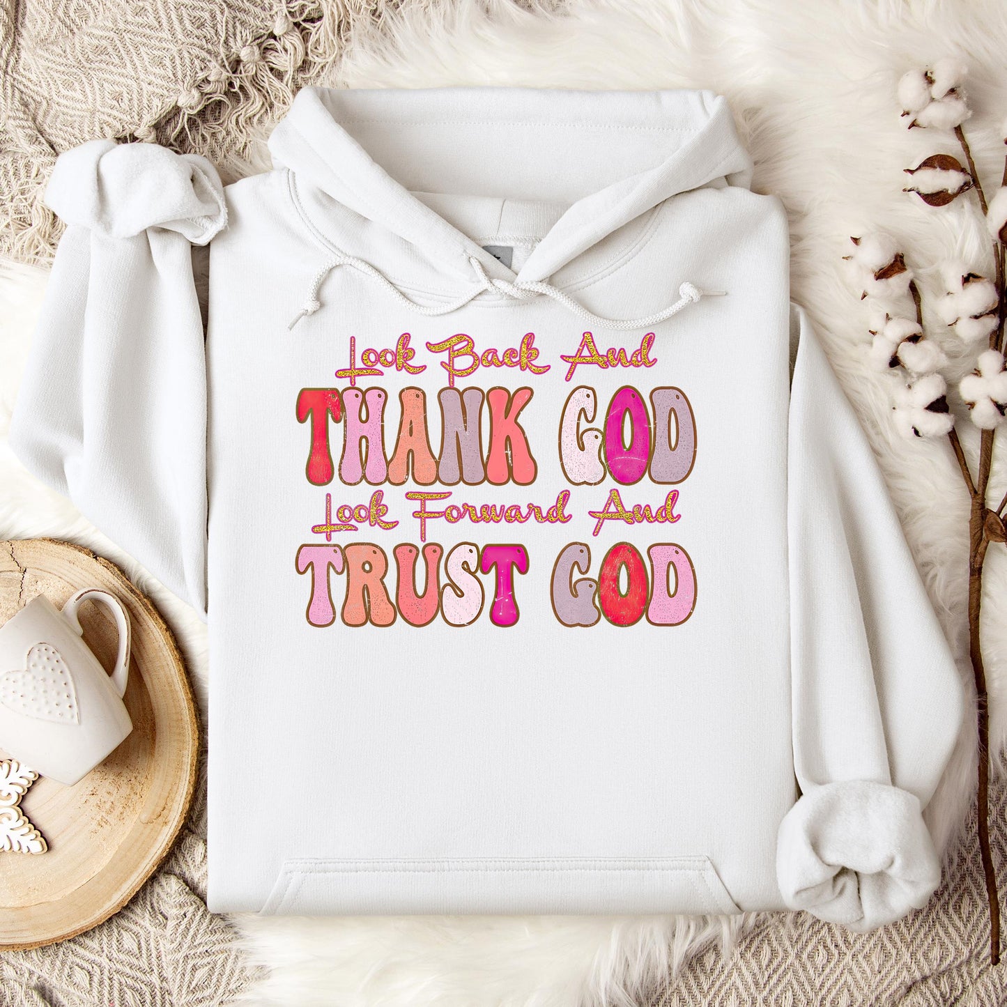 Look Back And Thank God Look Forward And Trust God 05 Hoodie