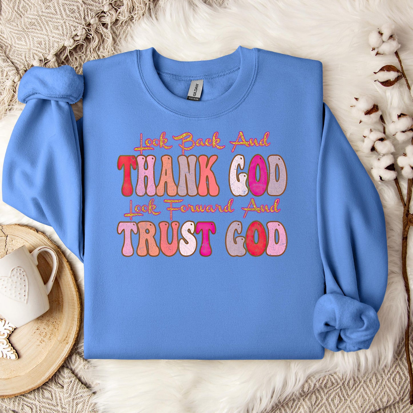 Look Back And Thank God Look Forward And Trust God 05 Sweatshirt