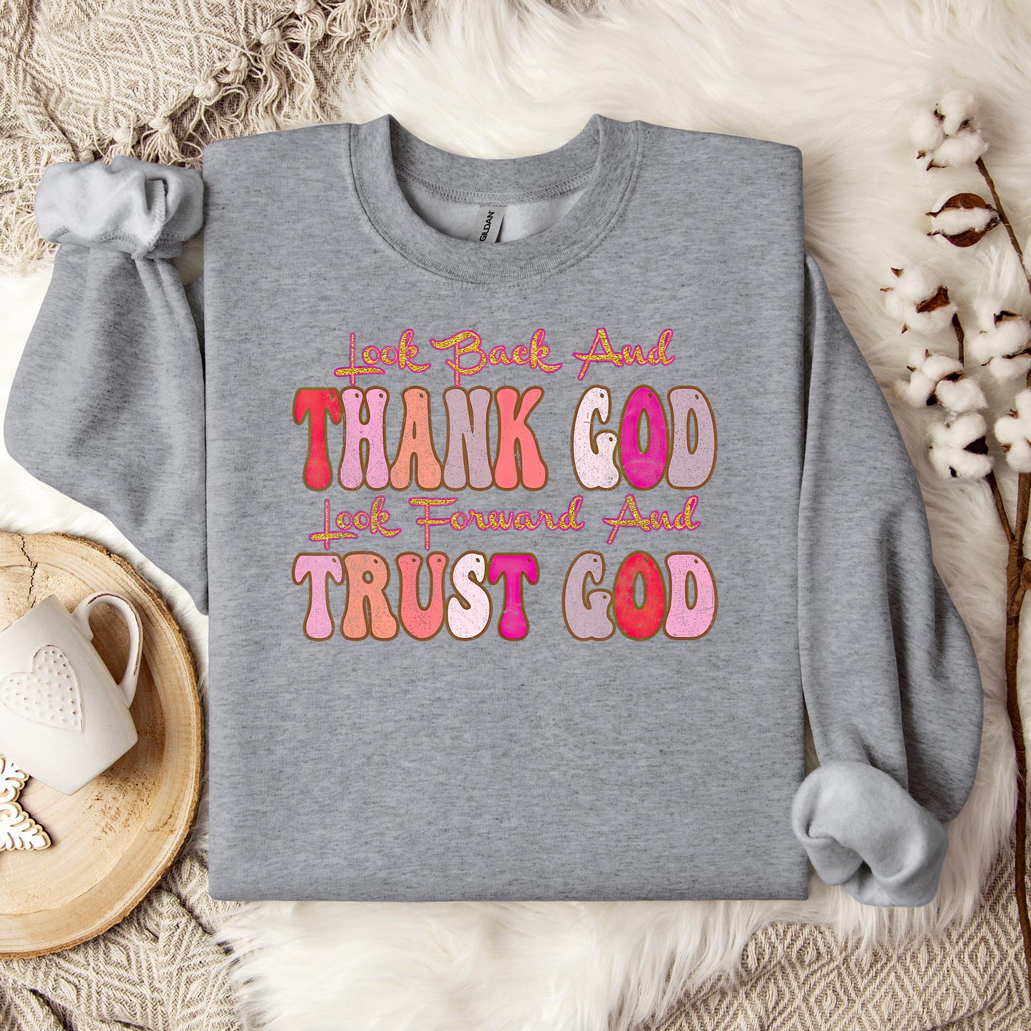 Look Back And Thank God Look Forward And Trust God 05 Sweatshirt