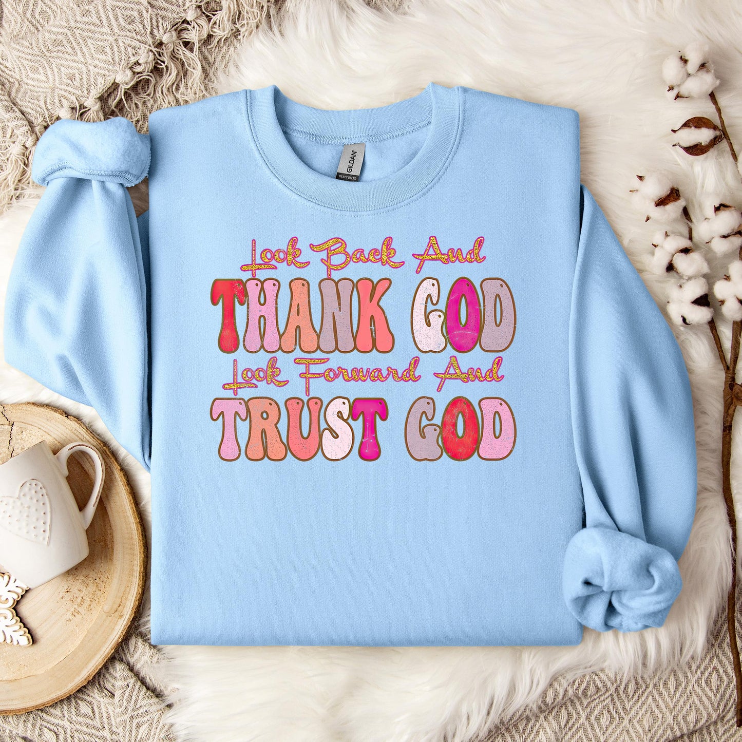 Look Back And Thank God Look Forward And Trust God 05 Sweatshirt