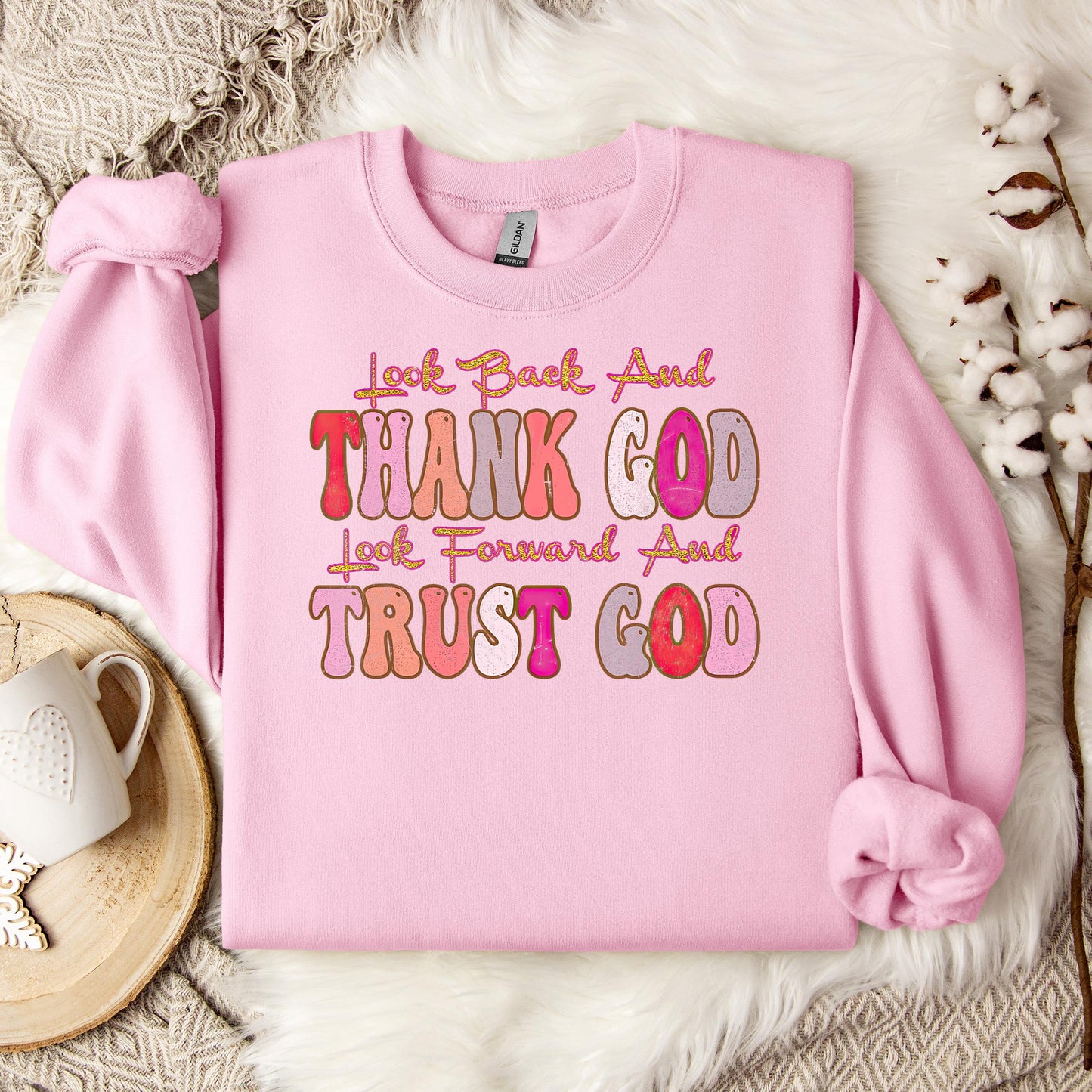 Look Back And Thank God Look Forward And Trust God 05 Sweatshirt