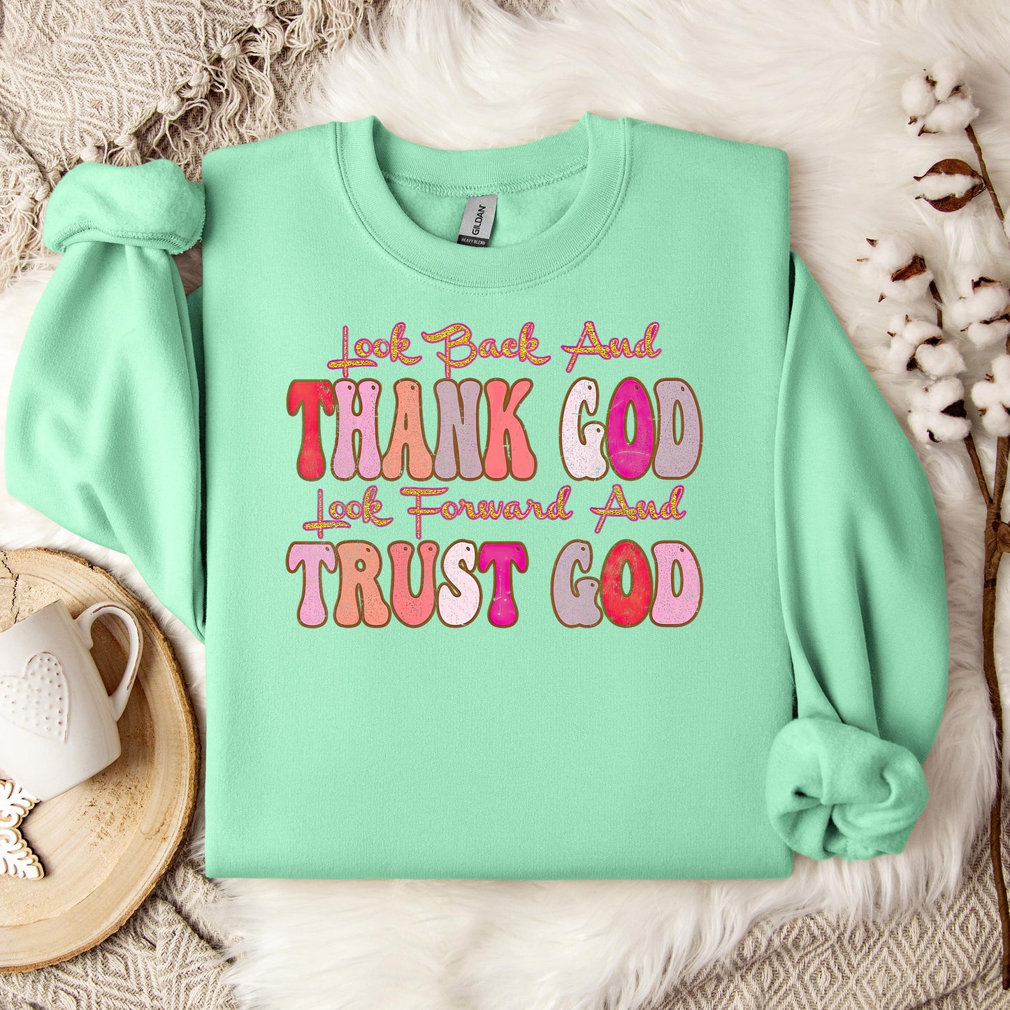 Look Back And Thank God Look Forward And Trust God 05 Sweatshirt