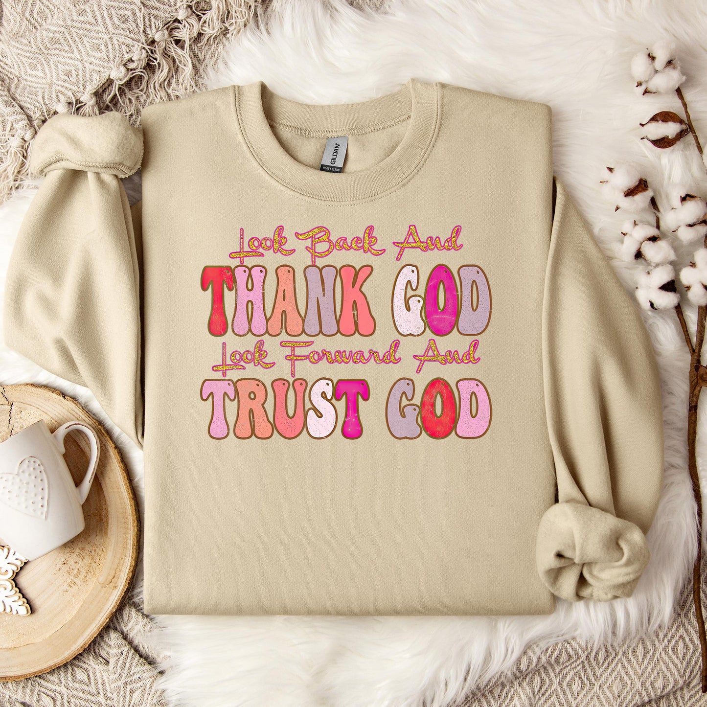 Look Back And Thank God Look Forward And Trust God 05 Sweatshirt