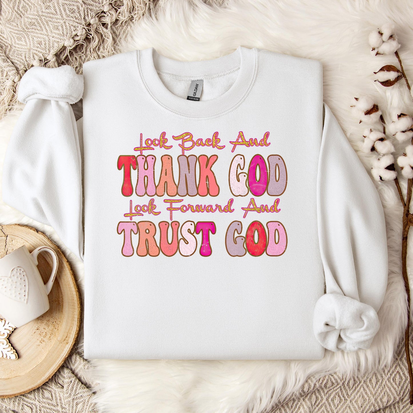 Look Back And Thank God Look Forward And Trust God 05 Sweatshirt