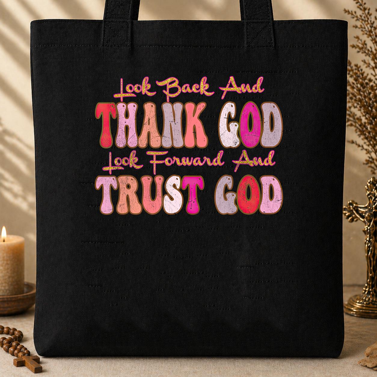 Look Back And Thank God Look Forward And Trust God 05 Tote Bag