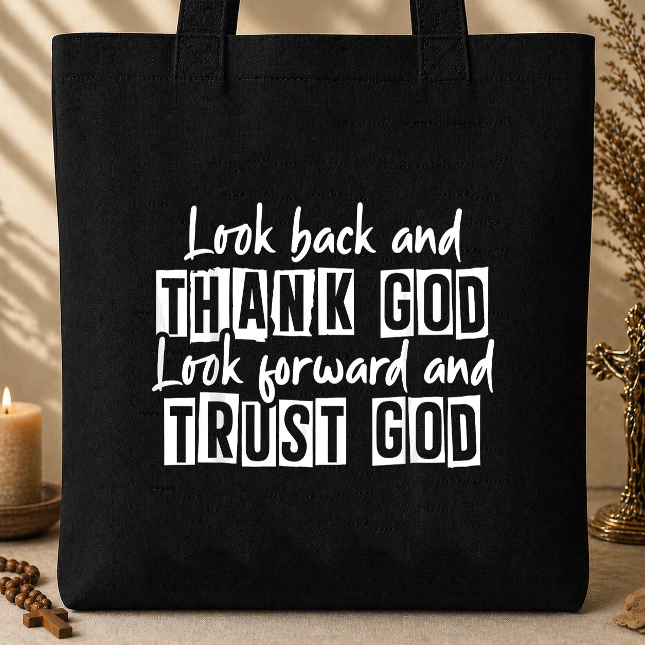 Look Back And Thank God Look Forward And Trust God 06 Tote Bag