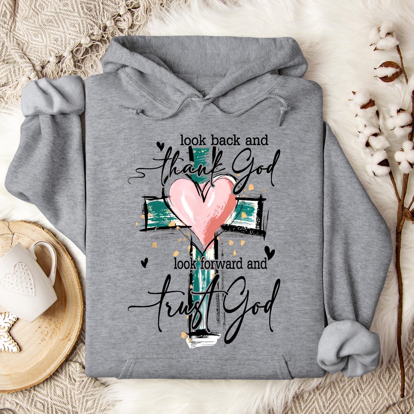 Look Back And Thank God Look Forward And Trust God 08 Hoodie