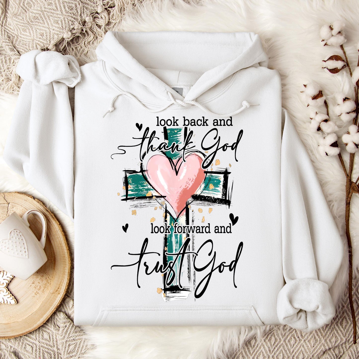 Look Back And Thank God Look Forward And Trust God 08 Hoodie