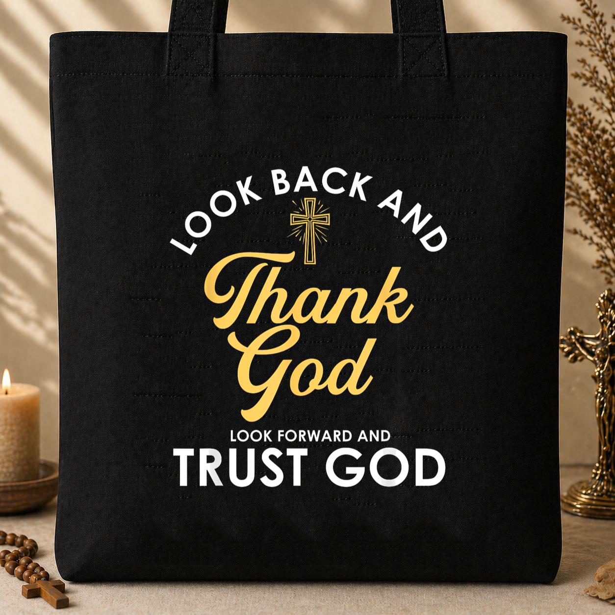 Look Back And Thank God Look Forward And Trust God 16 Tote Bag