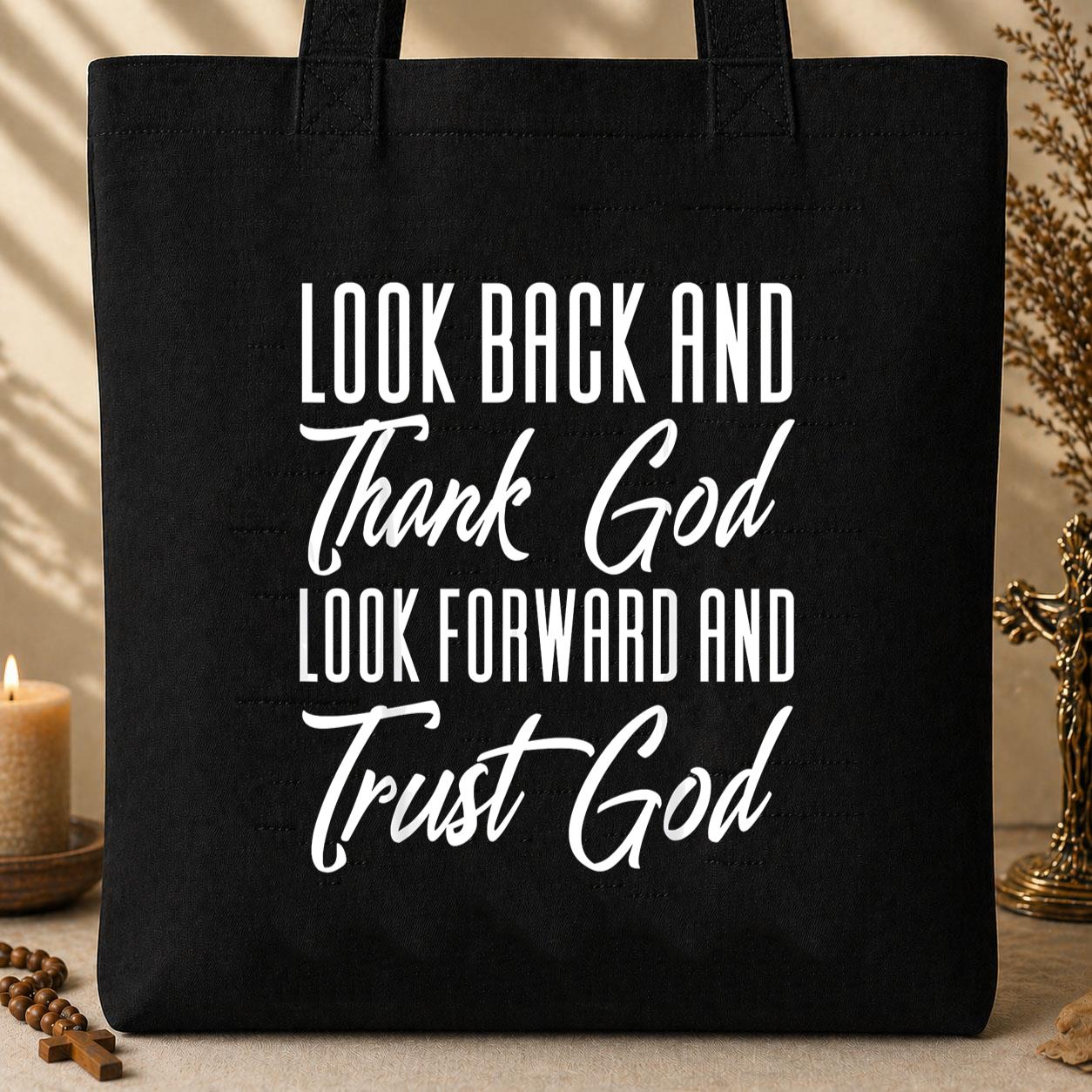 Look Back And Thank God Look Forward And Trust God 17 Tote Bag