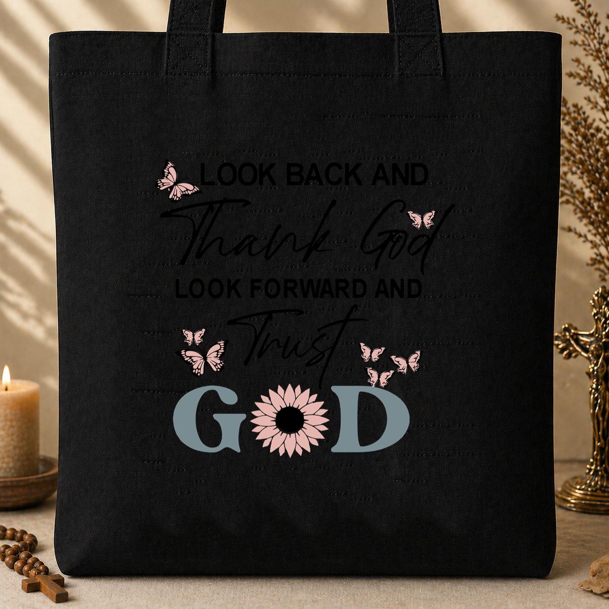 Look Back And Thank God Look Forward And Trust God 20 Tote Bag