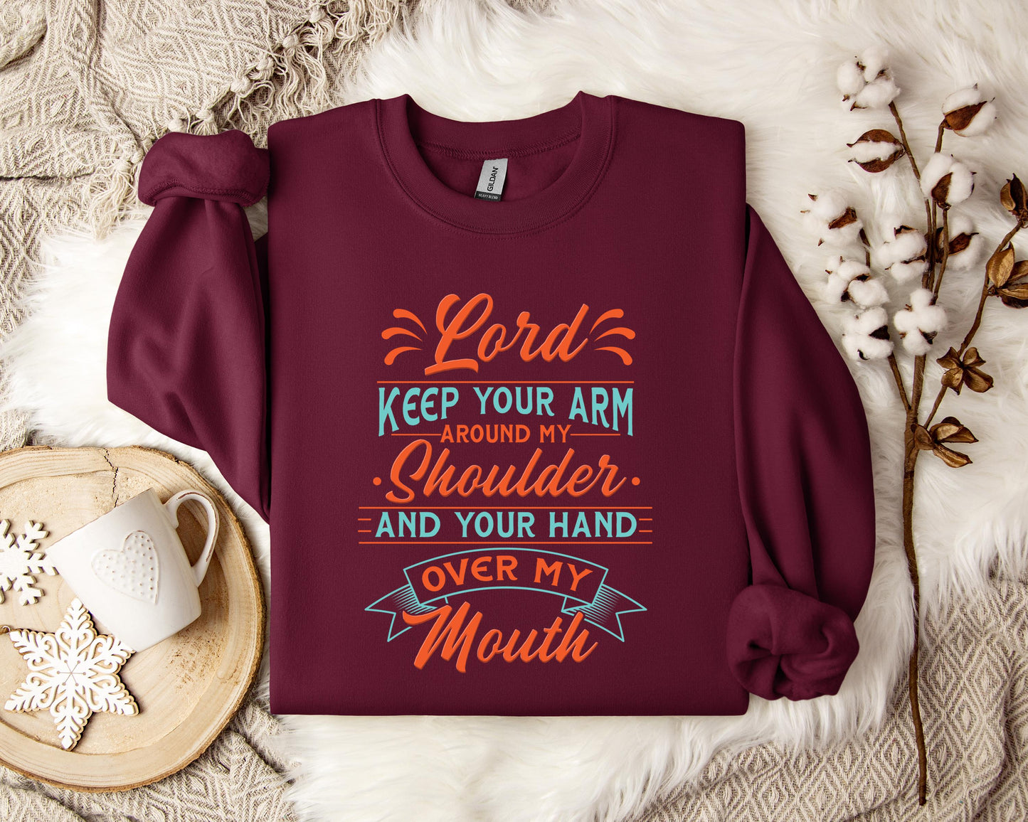 Lord Keep Your Arm Around My Shoulder And Your Hand Over My Mouth Sweatshirt