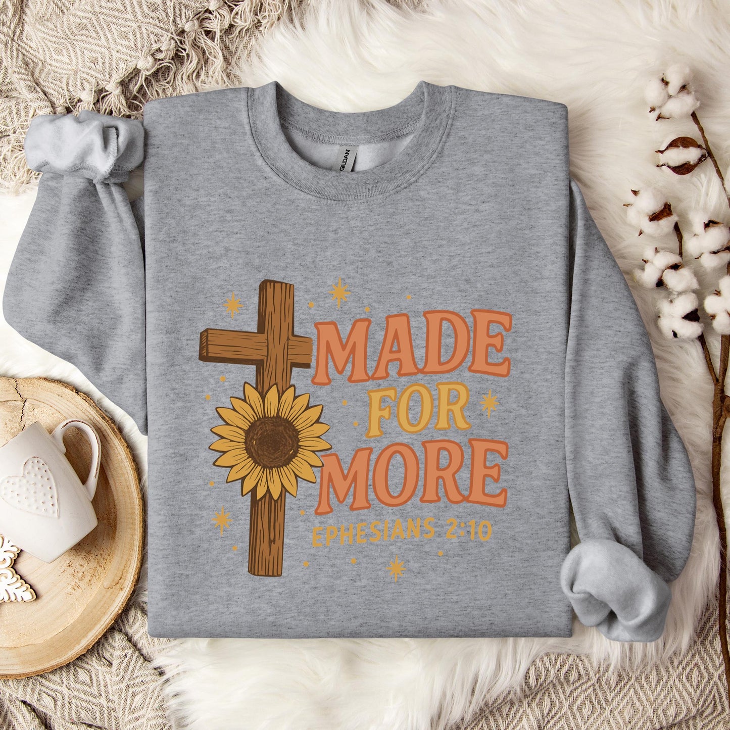 Made For More Ephesians 2.10 Sweatshirt