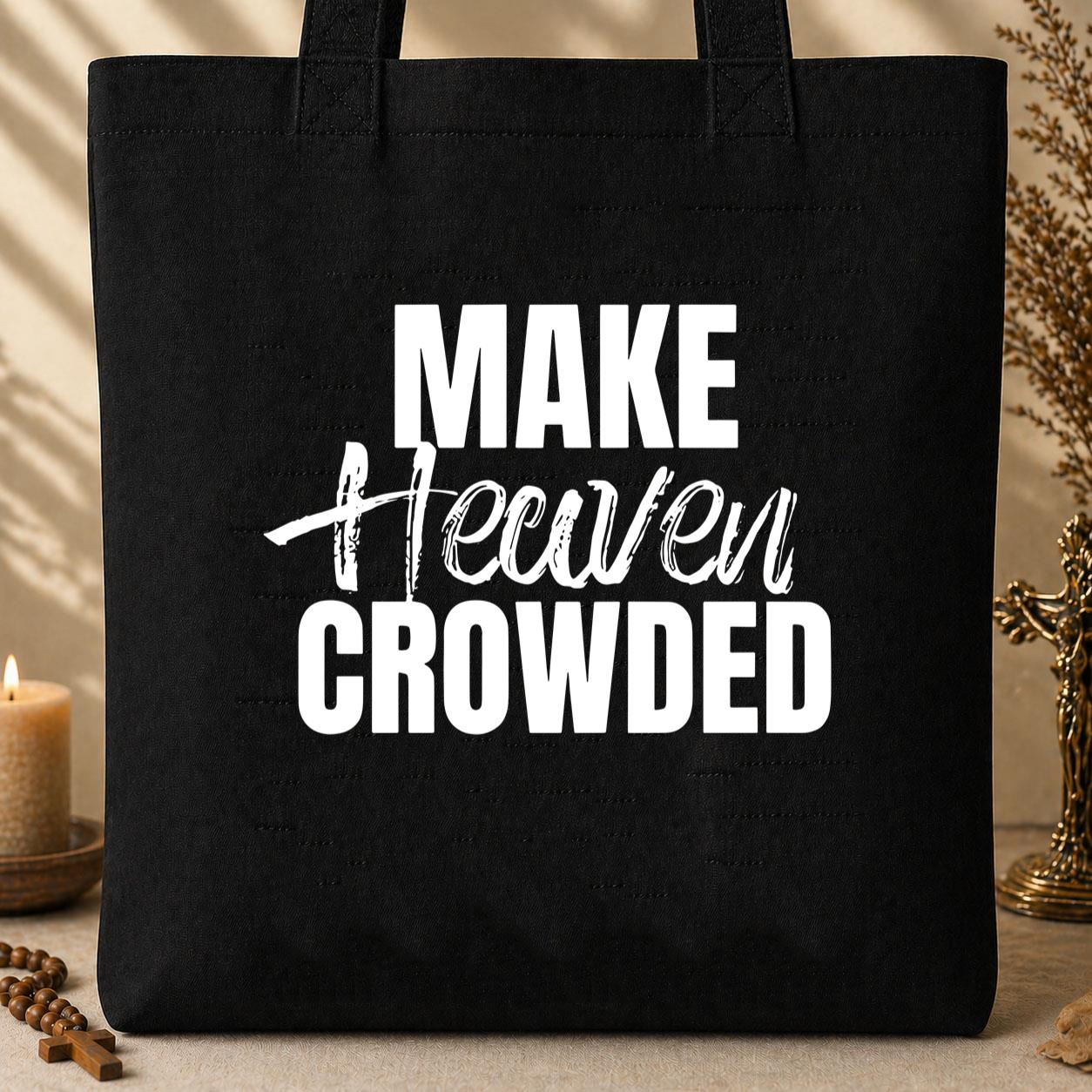 Make Heaven Crowded 11 Tote Bag