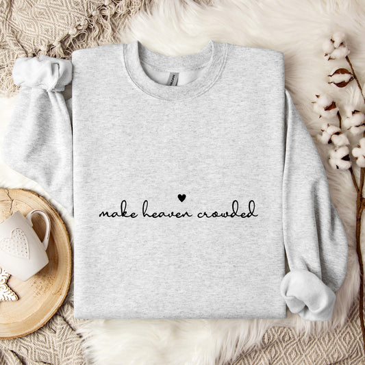 Make Heaven Crowded Sweatshirt